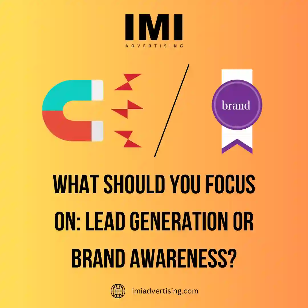 Lead Generation or Brand Awareness